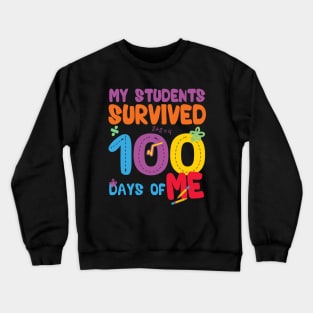 My Students Survived 100 Days Of Me Crewneck Sweatshirt